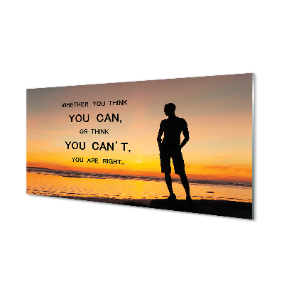 Moderní skleněný obraz Myslíš si, že můžeš, nebo si myslíš, že nemůžeš, máš pravdu