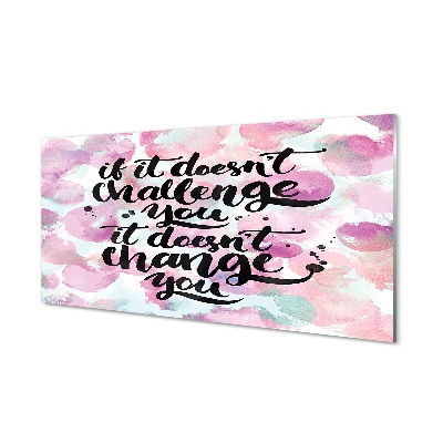 Skleněný obraz na zeď Pokud to pro vás není výzva, nezmění vás to